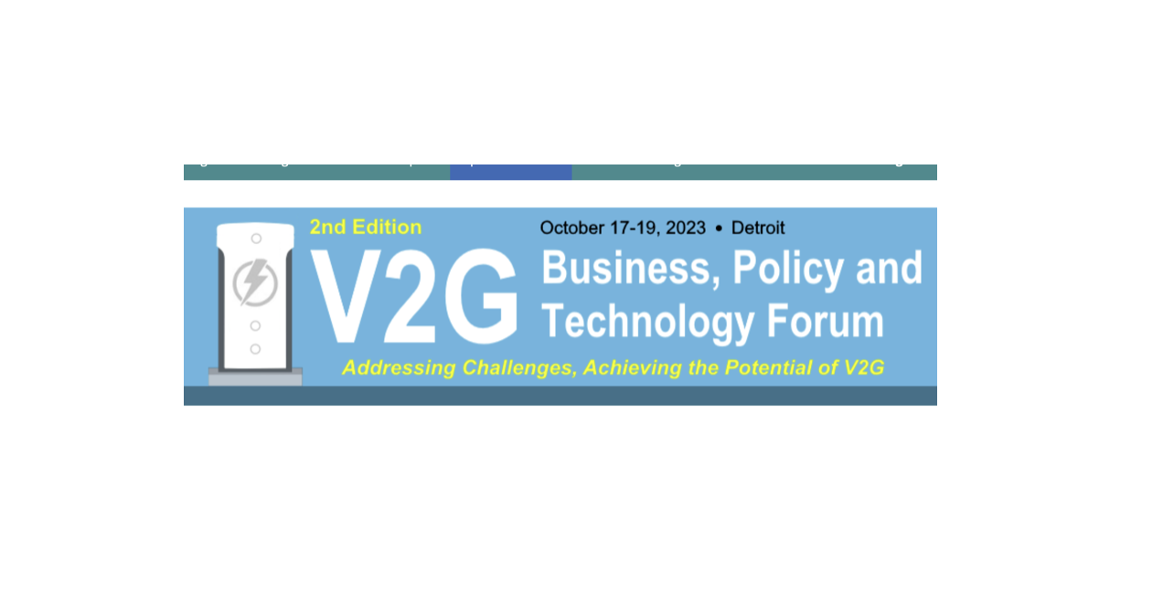 Vehicle-to-Grid (V2G) charging, the first annual V2G Business, Policy & Technology Forum, February 28 – March 1, 2023 in Los Angeles